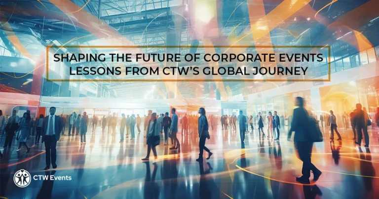Shaping the Future of Corporate Events – Lessons from CTW’s Global Journey