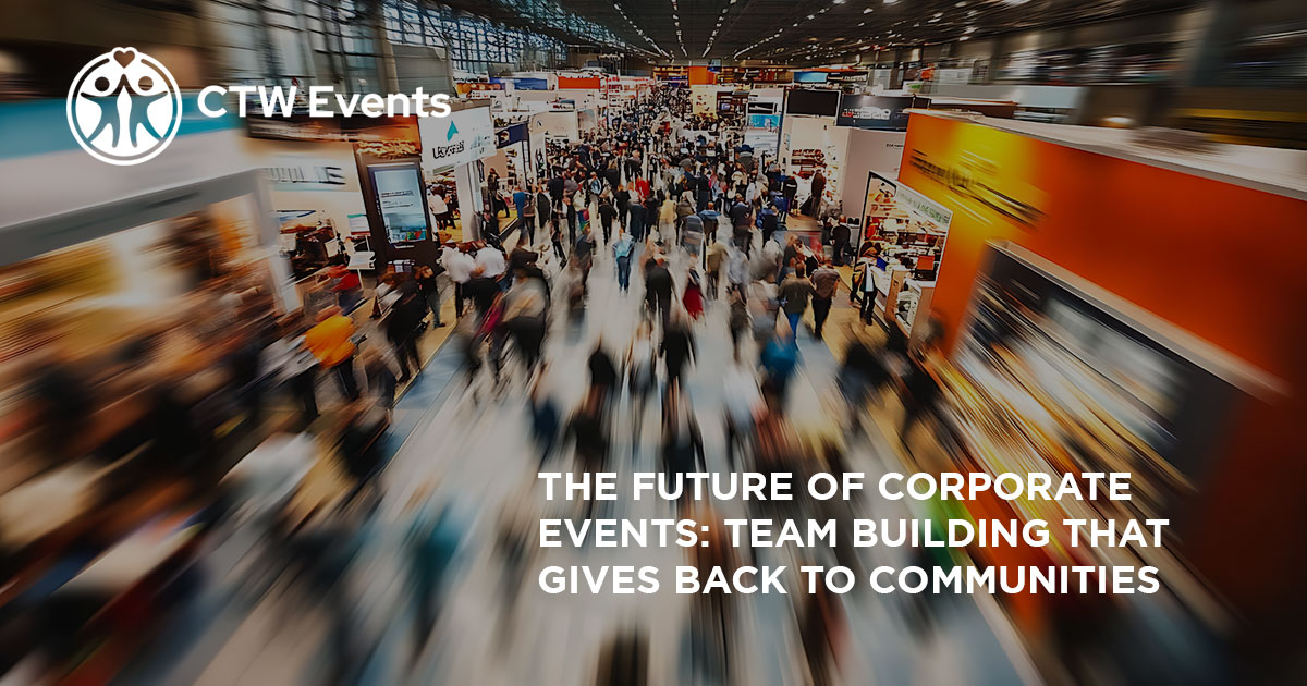 The Future of Corporate Events: Team Building That Gives Back to Communities